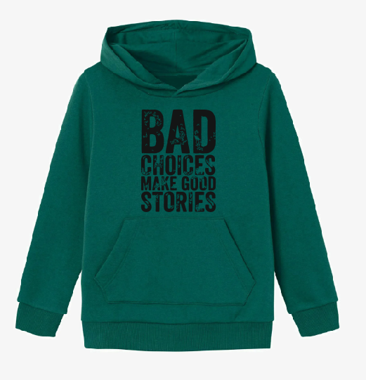 Bad Choices makes good stories T-shirt l Hoodie l Pants