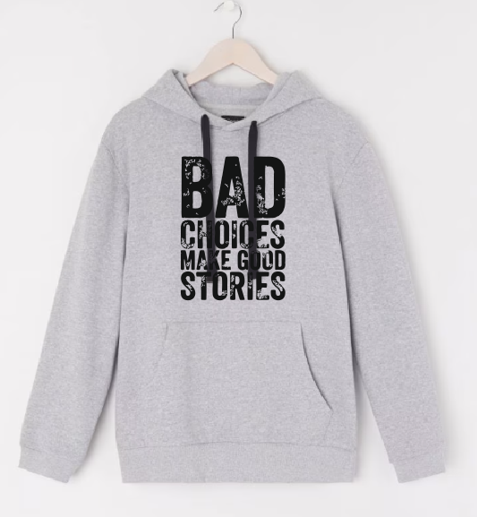 Bad Choices makes good stories T-shirt l Hoodie l Pants