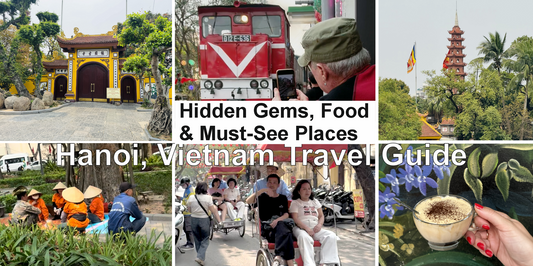 Hanoi, Vietnam Travel Guide: Hidden Gems, Food & Must-See Places